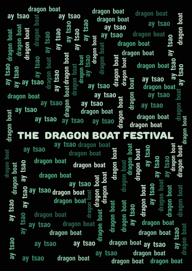 The  Dragon Boat Festival,dragon boat,ay tsao,文字词云图-wenziyun.cn